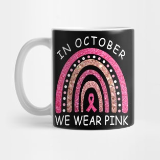 October We Wear Pink Rainbow Breast Cancer  Awareness Ribbon Mug